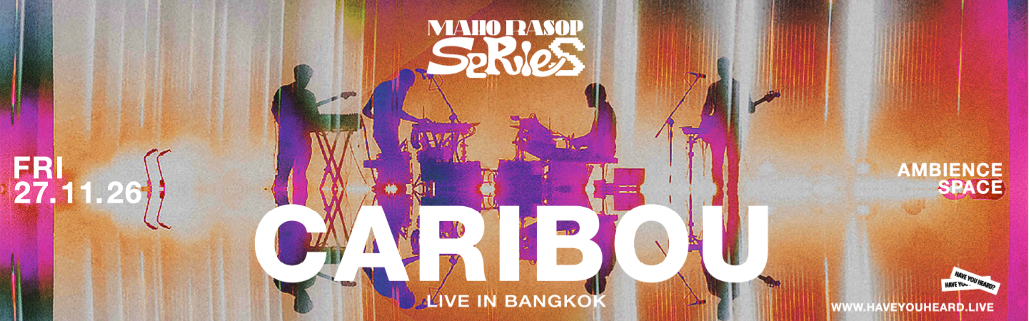Maho Rasop Series: Caribou (Live) by HAVE YOU HEARD?