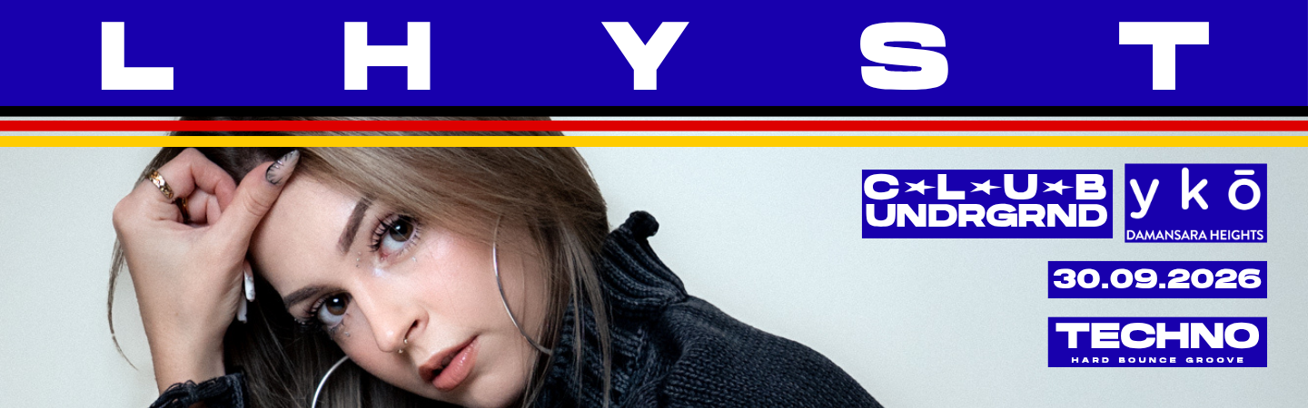 Club Undrgrnd & YKŌ present: LHYST (DE)