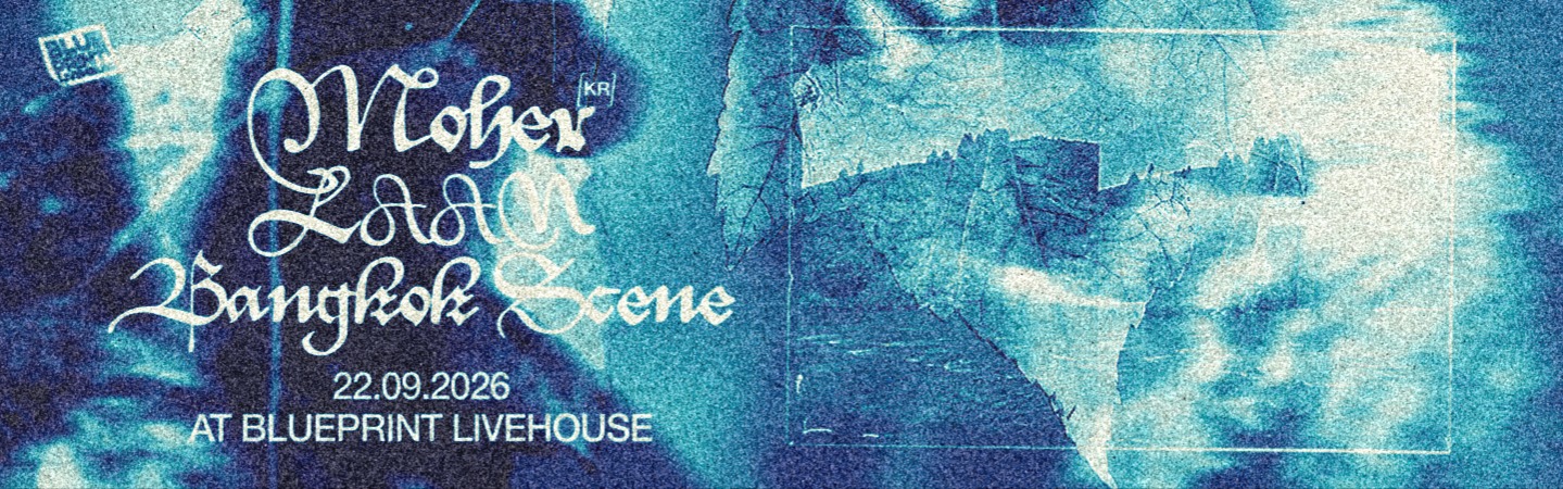 Blueprint Livehouse: Moher 🇰🇷 + LAAN + Bangkok Scene