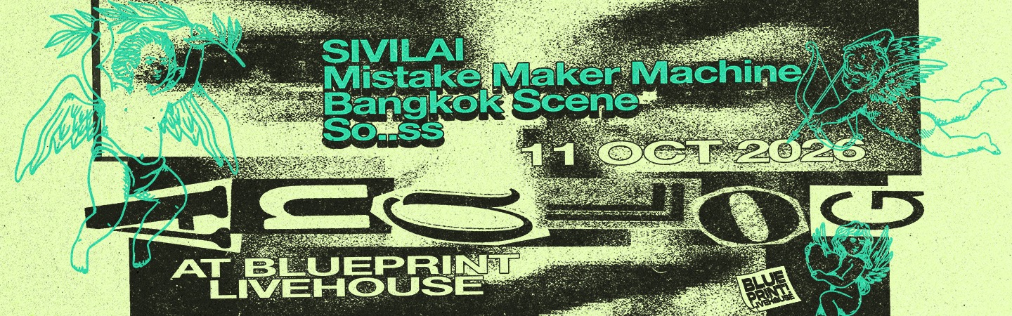 Blueprint Livehouse: SIVILAI + Mistake Maker Machine + Bangkok Scene + So..ss