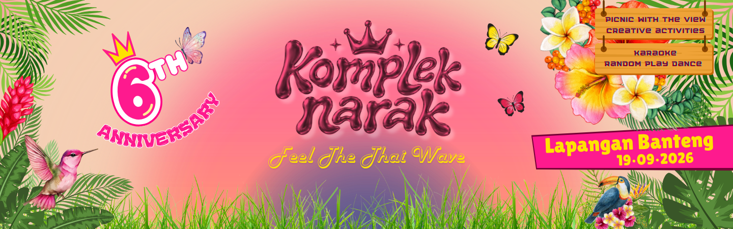 Komplek Narak: Feel The Thai Wave – 6th Anniversary Edition x Flona 2026